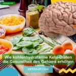 Wie kohlenhydratarme Keto-Diäten die Gesundheit des Gehirns erhöhen