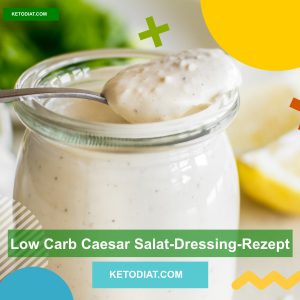 Low Carb Caesar Salat-Dressing-Rezept