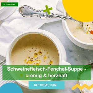Schweinefleisch-Fenchel-Suppe – cremig & herzhaft
